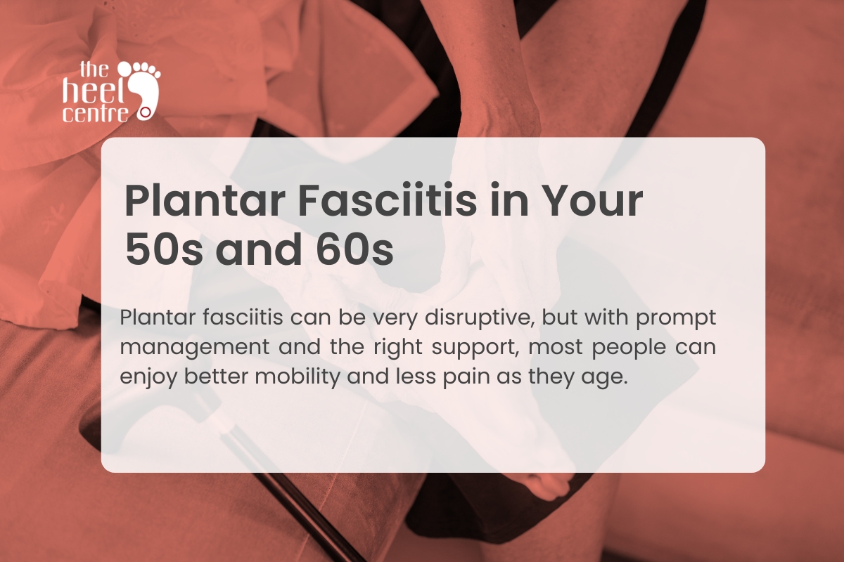 Plantar Fasciitis in Your 50s and 60s: How to Manage Heel Pain and Stay Active 1 Plantar Fasciitis in Older Adults | The Heel Centre