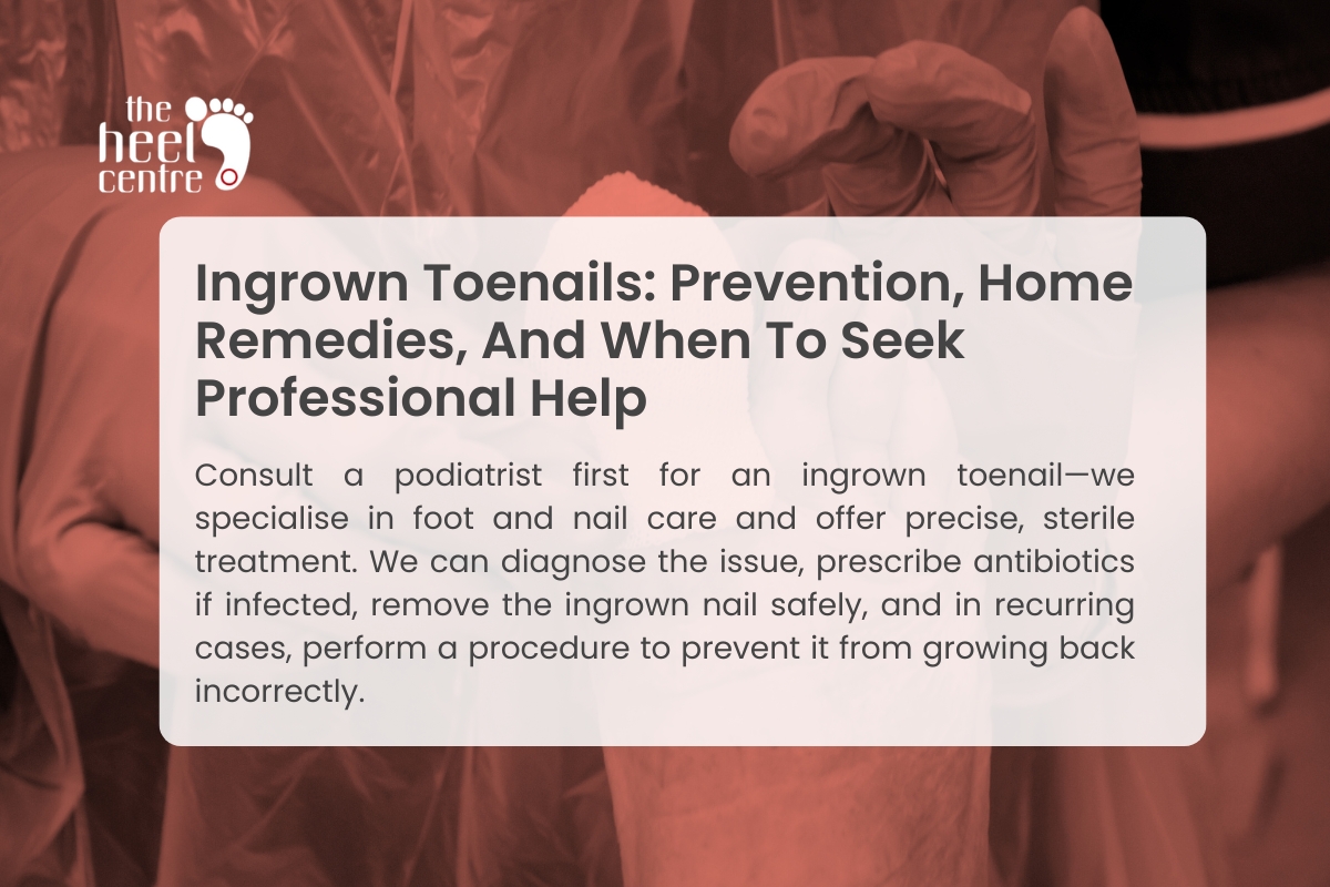 Ingrown Toenails: Prevention, Home Remedies, And When To Seek Professional Help 1 Ingrown Toenails | The Heel Centre Frankston